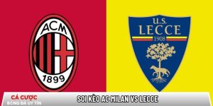 Soi kèo AC Milan vs Lecce 02h45 ngày 19/01 – Vòng 21 Serie A tại www.uspsd23.org